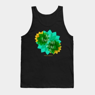 Frida kahlo mexican painter saying quote colorful flowers florals Tank Top